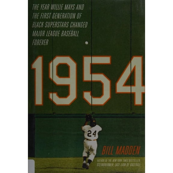 Pre-Owned 1954: The Year Willie Mays and the First Generation of Black Superstars Changed Major League Baseball Forever (Hardcover) 0306823322 9780306823329