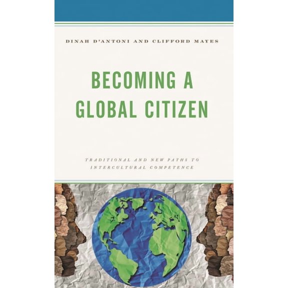 Becoming a Global Citizen: Traditional and New Paths to Intercultural Competence, (Paperback)