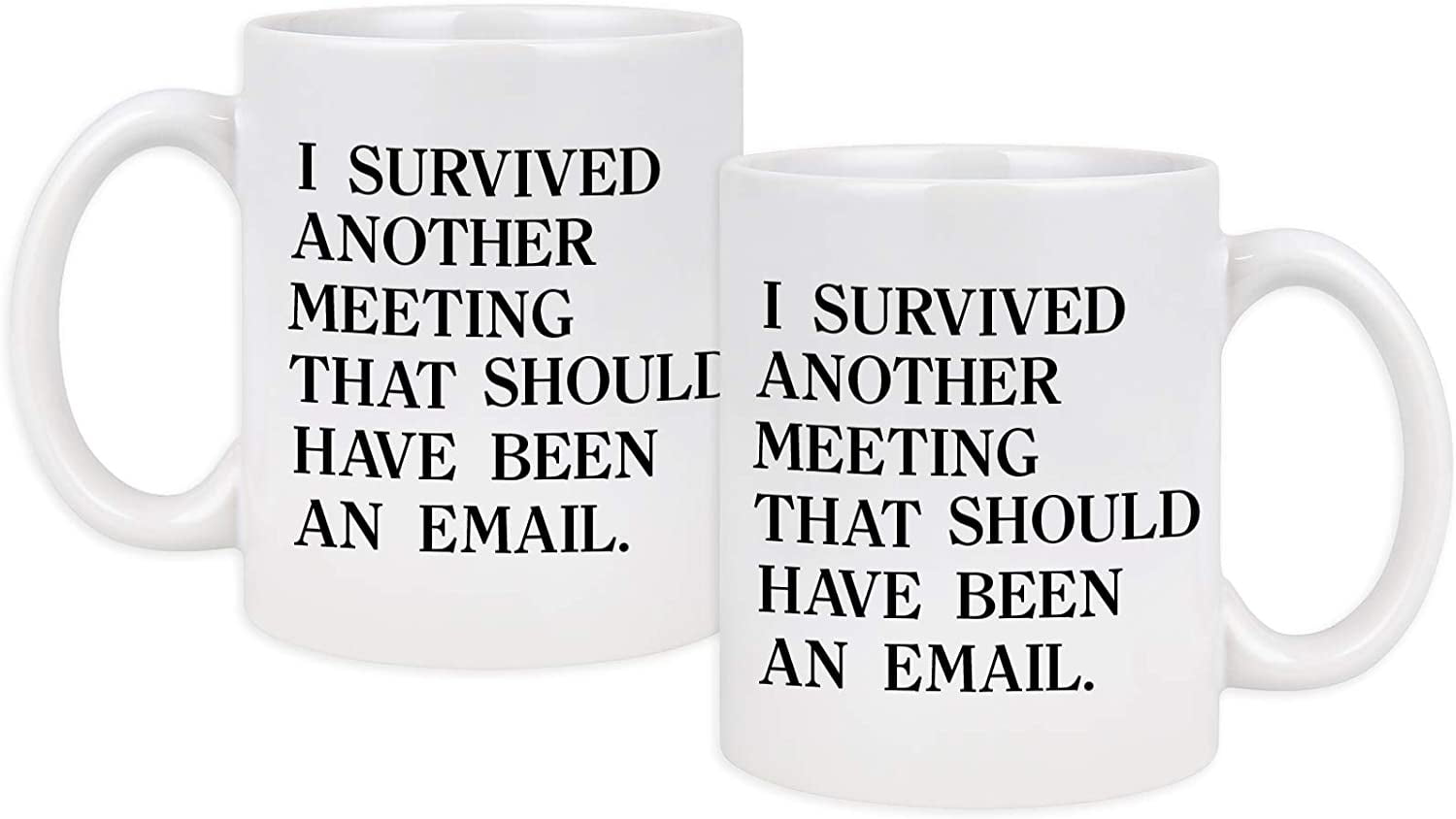 I Survived Another Meeting That Should Have Been An E-Mail  Office coffee mug 