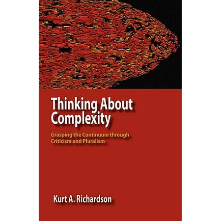 Thinking About Complexity Grasping The Continuum Through Criticism And Pluralism - 