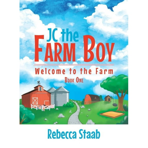 JC the Farm Boy: Welcome to the Farm: Book One, (Paperback)