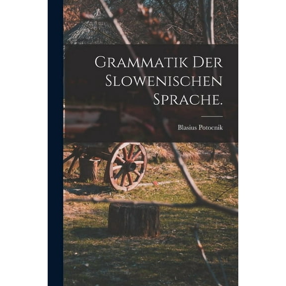 Grammatik der slowenischen Sprache. (Paperback)