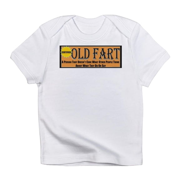 CafePress - Old Fart Motto Infant T Shirt - Infant T-Shirt