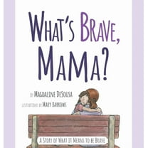 What's Brave, Mama?, (Hardcover)