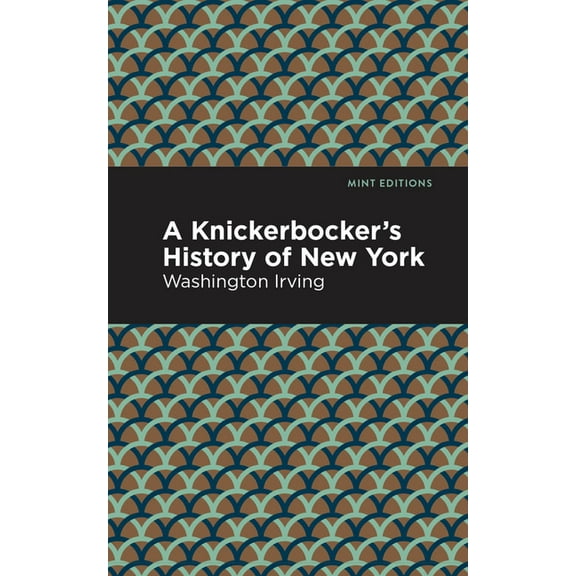 Mint Editions (Humorous and Satirical Na A Knickerbocker's History of New York, (Paperback)