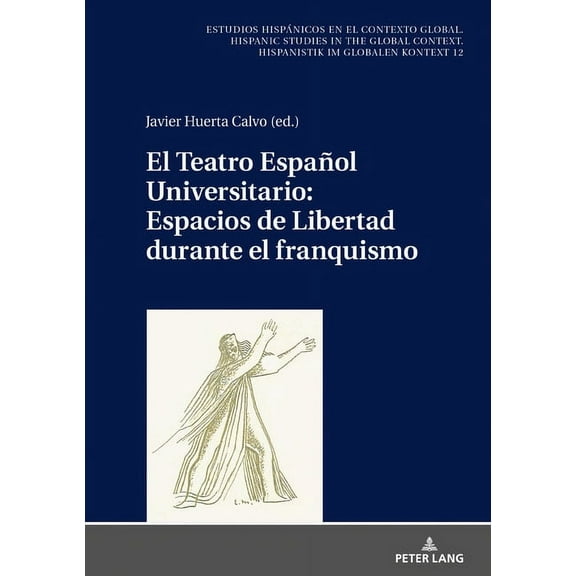Estudios Hispánicos en el Contexto Global. Hispanic Studies: El Teatro Español Universitario (Hardcover)
