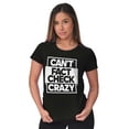 thumbnail image 4 of Funny Can't Fact Check Crazy Joke Womens Slim Fit Graphic Tee Brisco Brands X, 4 of 5