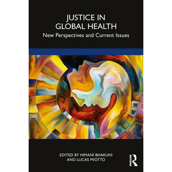 Justice in Global Health: New Perspectives and Current Issues, (Hardcover)