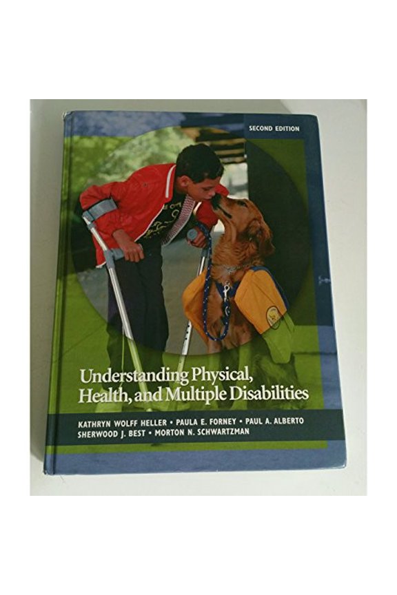 Pre-Owned Understanding Physical, Health, and Multiple Disabilities (Hardcover) by Kathryn Heller, Paula Forney, Paul Alberto