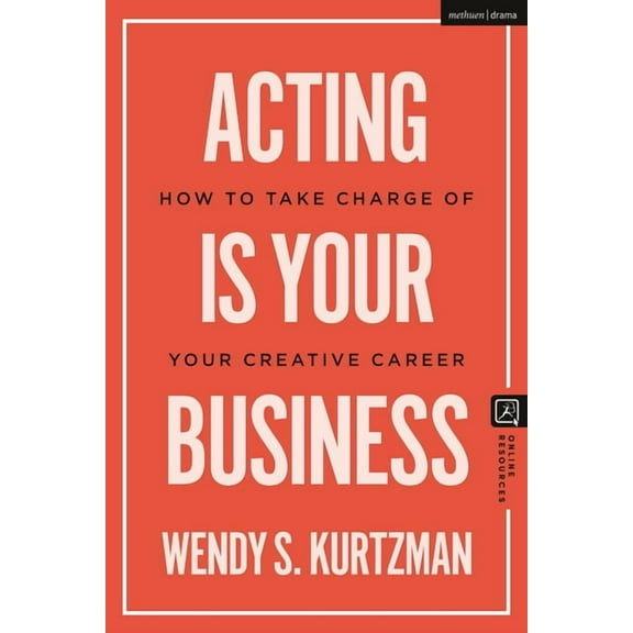 Introductions to Theatre Acting Is Your Business: How to Take Charge of Your Creative Career, (Paperback)