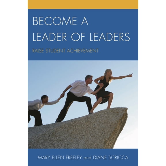 Become a Leader of Leaders: Raise Student Achievement, (Paperback)