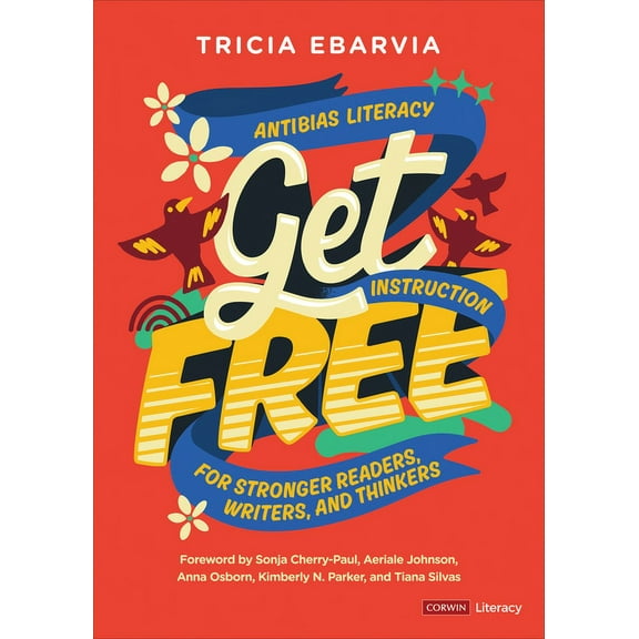 Corwin Literacy Get Free: Antibias Literacy Instruction for Stronger Readers, Writers, and Thinkers, (Paperback)