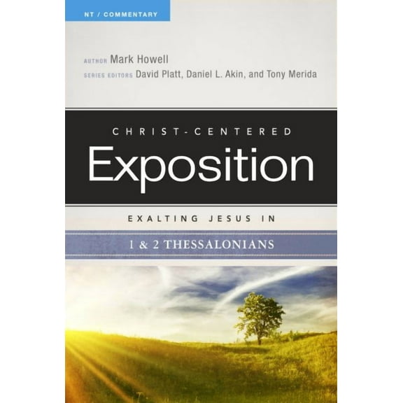 Christ-Centered Exposition Commentary: Exalting Jesus in 1 & 2 Thessalonians (Paperback)
