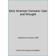 Early American Ironware: Cast and Wrought [Hardcover - Used]