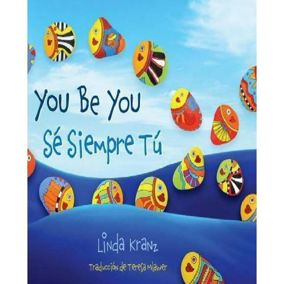 You Be You/Se Siempre Tu (Bilingual Spanish English)
