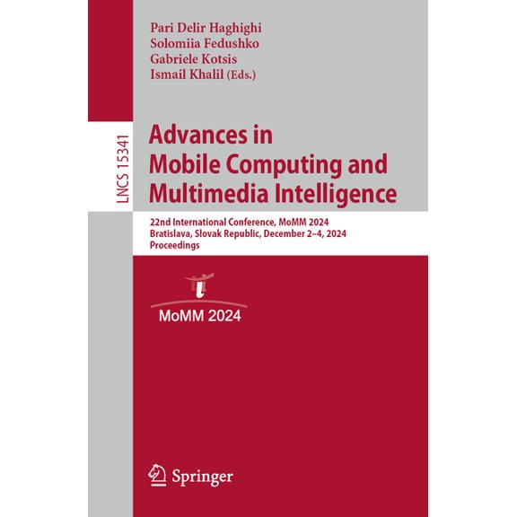 Lecture Notes in Computer Science Advances in Mobile Computing and Multimedia Intelligence: 22nd International Conference, Momm 2024, Bratislava, Slovak R, Book 15341, (Paperback)