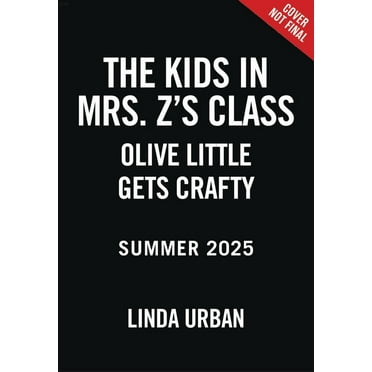 The Kids in Mrs. Z&apos;s Class The Kids in Mrs. Z&apos;s Class: Olive Little Gets Crafty, Book 7, (Paperback)