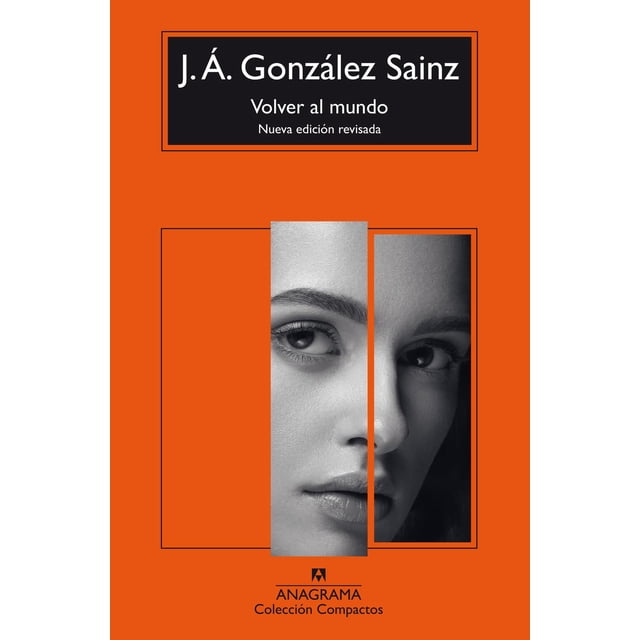 Libro Volver Al Mundo (nueva Edicion Revisada) Tapa Blanda, Autor Gonzalez Sainz Jose Angel, Editorial Anagrama