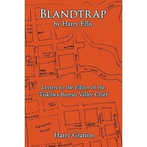 Blandtrap by Harry Ellis: Letters to the Editor of the Tiskilwa Bureau Valley Chief