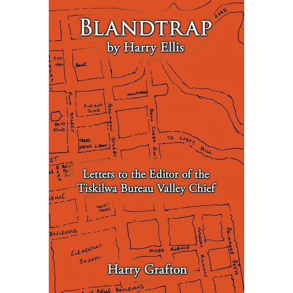 Blandtrap by Harry Ellis: Letters to the Editor of the Tiskilwa Bureau Valley Chief