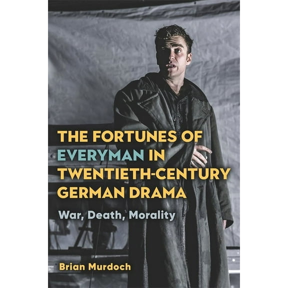 Studies in German Literature Linguistics The Fortunes of Everyman in Twentieth-Century German Drama: War, Death, Morality, Book 227, (Hardcover)