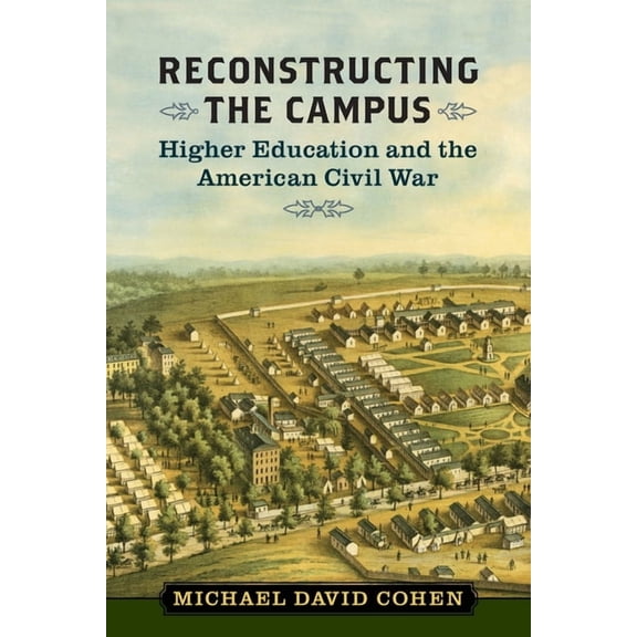 A Nation Divided: Studies in the Civil War Era: Reconstructing the Campus : Higher Education and the American Civil War (Paperback)