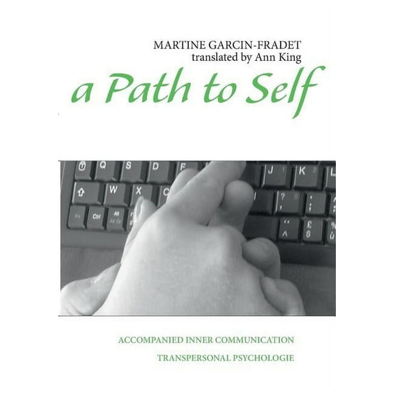 A Path to Self: Accompanied Inner Communication, (Paperback)