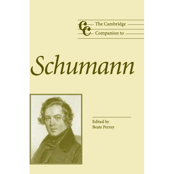 Cambridge Companions to Music The Cambridge Companion to Schumann, (Hardcover)