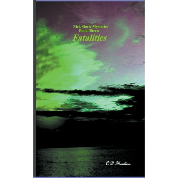 Det. Lt. Nick Storie Mysteries Fatalities, Book 15, (Paperback)