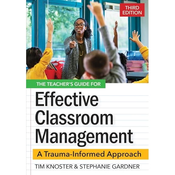 Pre-Owned The Teacher's Guide for Effective Classroom Management: A Trauma-Informed Approach, 9781681256139, 1681256134, Paperback, Third edition