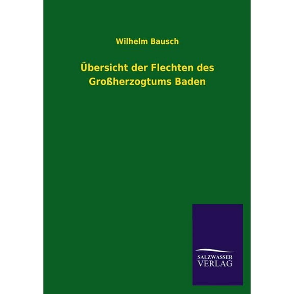 Ubersicht Der Flechten Des Grossherzogtums Baden (Paperback)