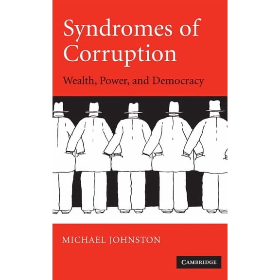Syndromes of Corruption: Wealth, Power, and Democracy, (Hardcover)