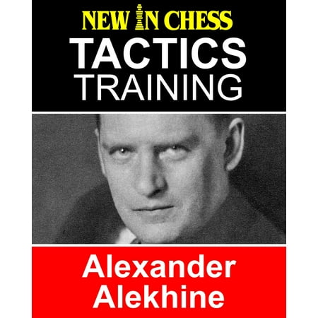 Tactics Training Alexander Alekhine - eBook (Alexander Alekhine's Best Games)
