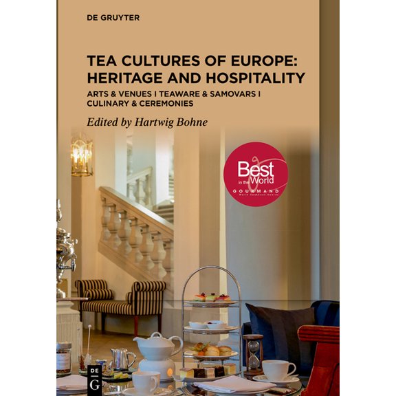Tea Cultures of Europe: Heritage and Hospitality: Arts & Venues Teaware & Samovars Culinary & Ceremonies, (Hardcover)
