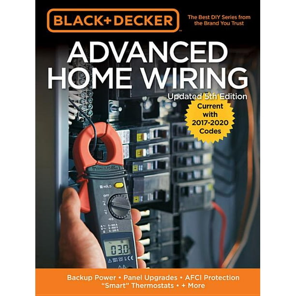 Black Decker Advanced Home Wiring 5th Edition Backup Power Panel Upgrades Afci Protection Smart Thermostats More 5 Paperback Com Panel Upgrades Afci Protection, Best Electrical Wiring Book For Beginners