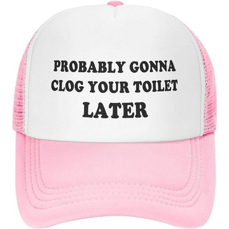 Probably Gonna Clog Your Toilet Later Hat Gag Gifts Funny Trucker Hats for Women Crazy Vintage Baseball Caps Walmart