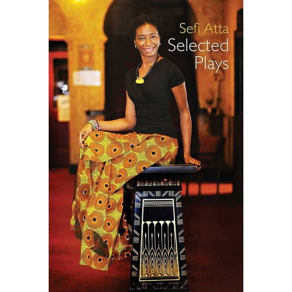 Sefi Atta: Selected Plays, (Paperback)