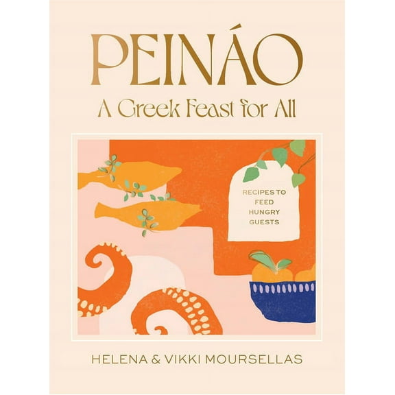 Peináo: A Greek Feast for All : Recipes to Feed Hungry Guests (Hardcover)