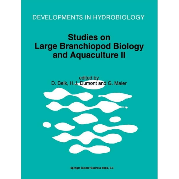 Developments in Hydrobiology Studies on Large Branchiopod Biology and Aquaculture II, Book 103, (Hardcover)