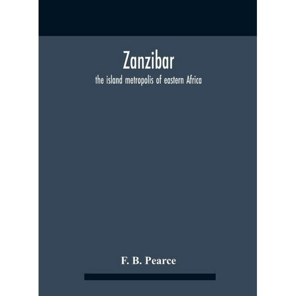 Zanzibar: The Island Metropolis Of Eastern Africa, (Hardcover)