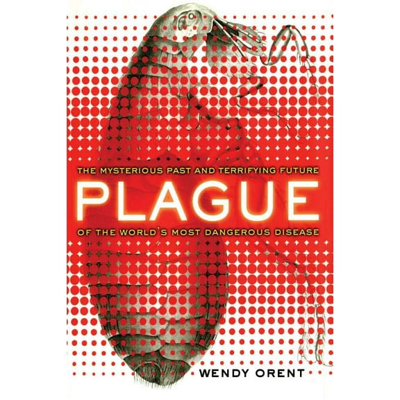 Plague: The Mysterious Past and Terrifying Future of the World's Most Dangerous Disease, (Paperback)