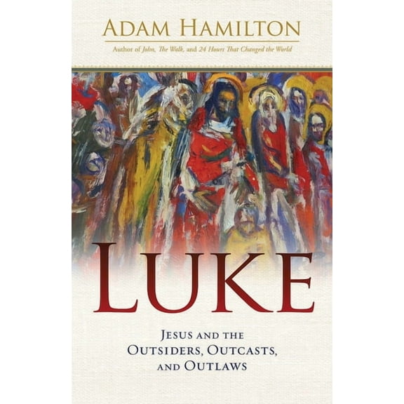 Luke: Jesus and the Outsiders, Outcasts, and Outlaws, (Paperback)