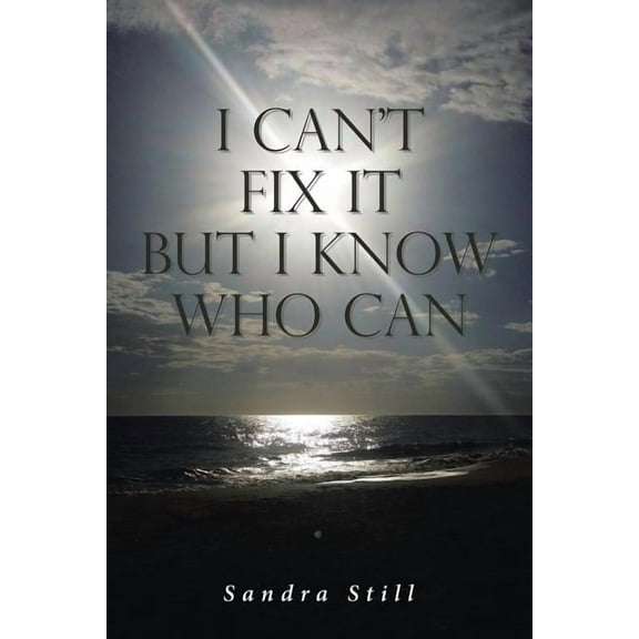 I Can't Fix It but I Know Who Can, (Paperback)
