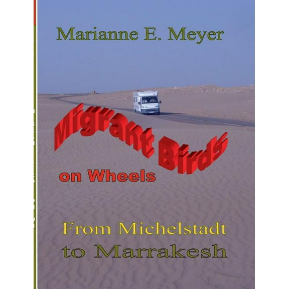 Migrant Birds on Wheels: From Michelstadt to Marrakesh, (Paperback)