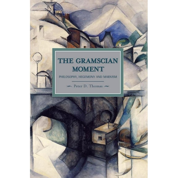 Historical Materialism The Gramscian Moment: Philosophy, Hegemony and Marxism, (Paperback)