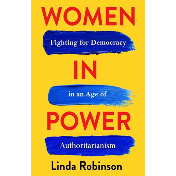 Council on Foreign Relations Book Women in Power: Fighting for Democracy in an Age of Authoritarianism, (Hardcover)