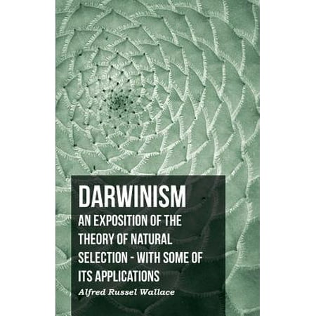 Darwinism An Exposition Of The Theory Of Natural