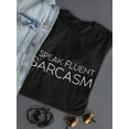 thumbnail image 3 of I Speak Fluent Sarcasm Women Black T-Shirt, Female x-Large, 3 of 4