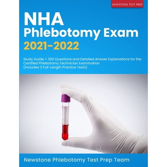 Pre-Owned NHA Phlebotomy Exam 2021-2022: Study Guide + 300 Questions and Detailed Answer Explanations for the Certified Phlebotomy Technician Examination (Inclu (Paperback) 1989726615 9781989726617