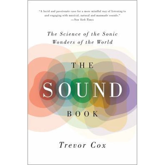 Pre-Owned The Sound Book: The Science of the Sonic Wonders of the World (Paperback) 0393350584 9780393350586